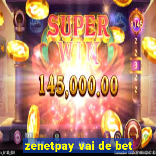 zenetpay vai de bet