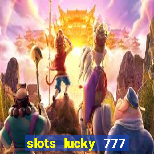 slots lucky 777 money games