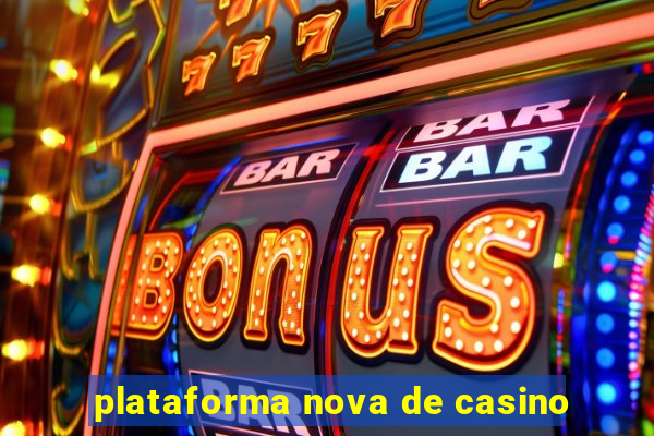 plataforma nova de casino