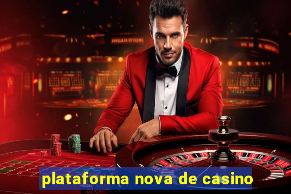 plataforma nova de casino