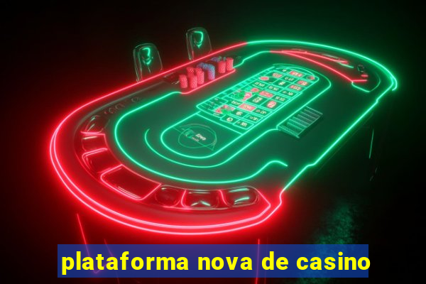 plataforma nova de casino