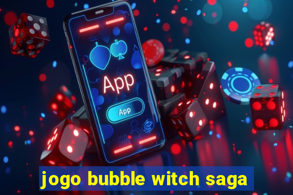 jogo bubble witch saga