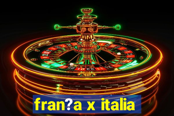 fran?a x italia