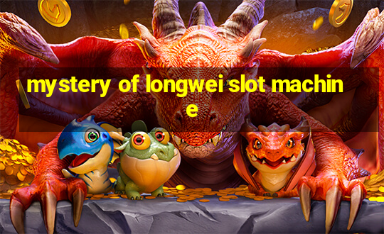 mystery of longwei slot machine