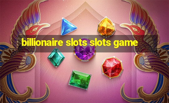 billionaire slots slots game