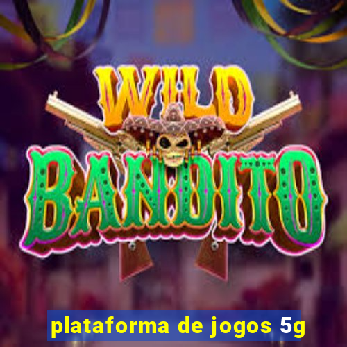 plataforma de jogos 5g