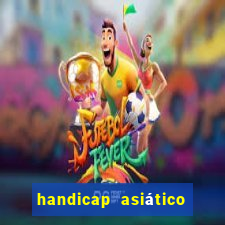 handicap asiático o que significa