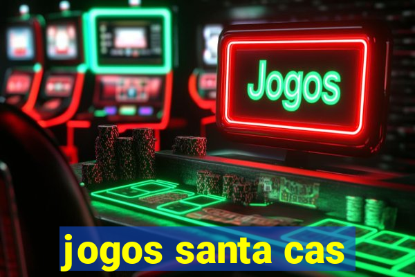 jogos santa cas