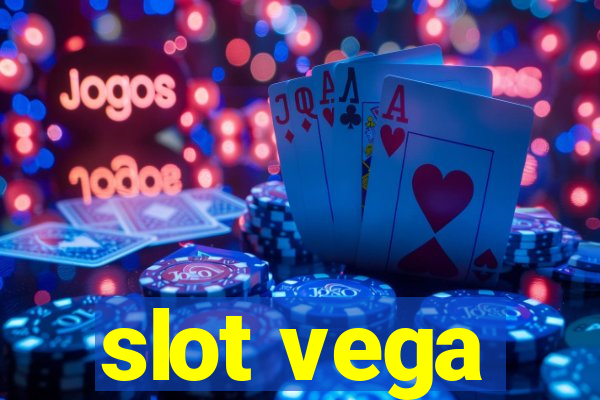 slot vega