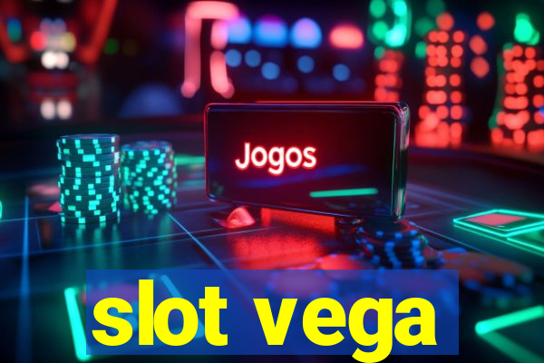 slot vega