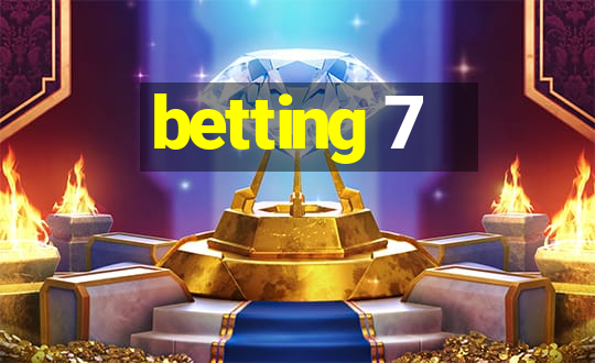 betting 7