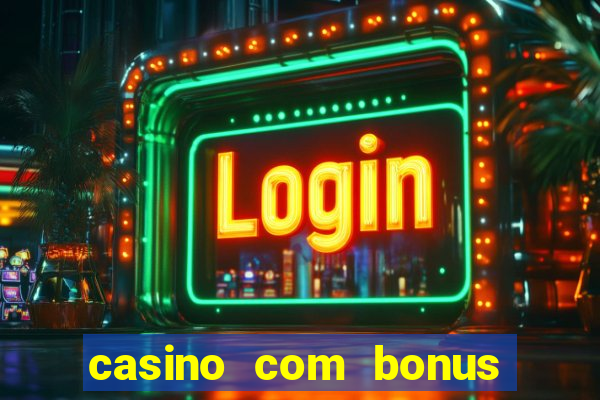 casino com bonus de registo sem deposito