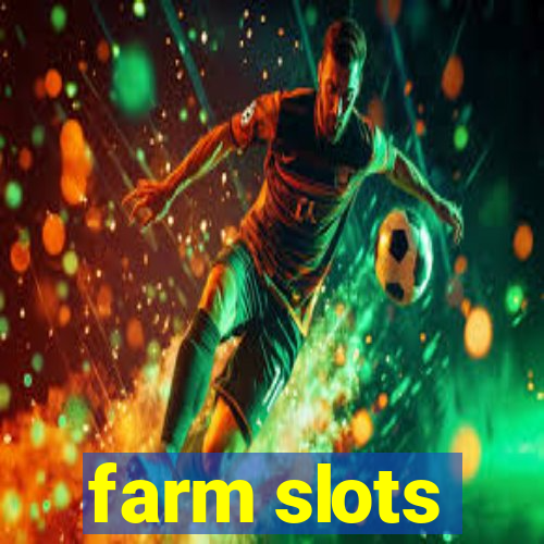 farm slots