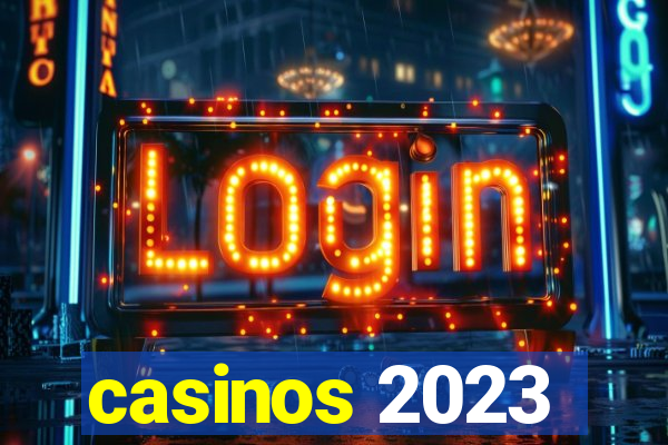 casinos 2023