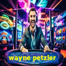 wayne petzler