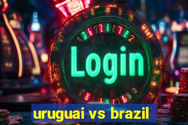 uruguai vs brazil