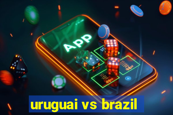 uruguai vs brazil