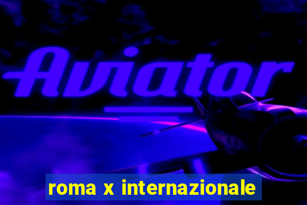 roma x internazionale