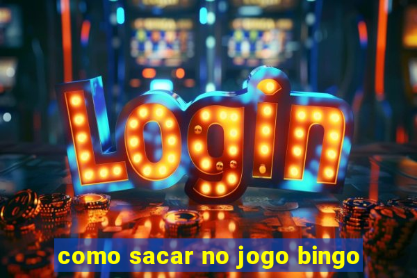 como sacar no jogo bingo