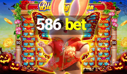 586 bet