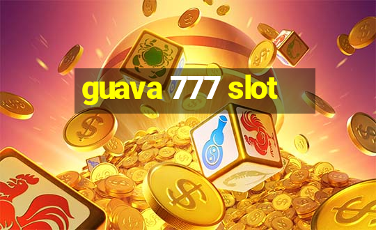 guava 777 slot