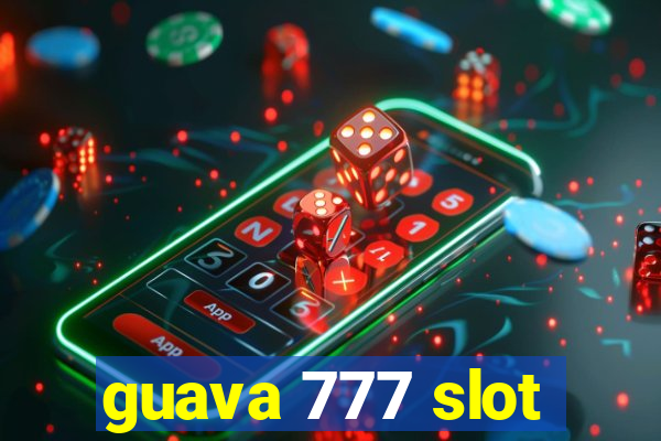 guava 777 slot