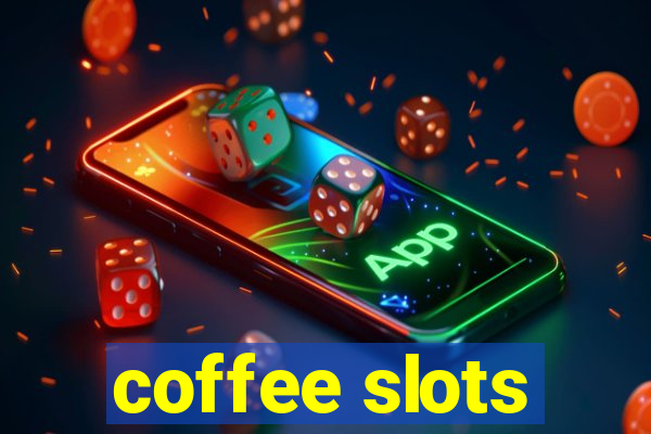 coffee slots