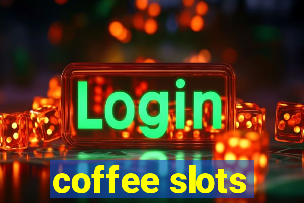 coffee slots