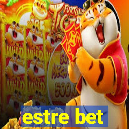 estre bet