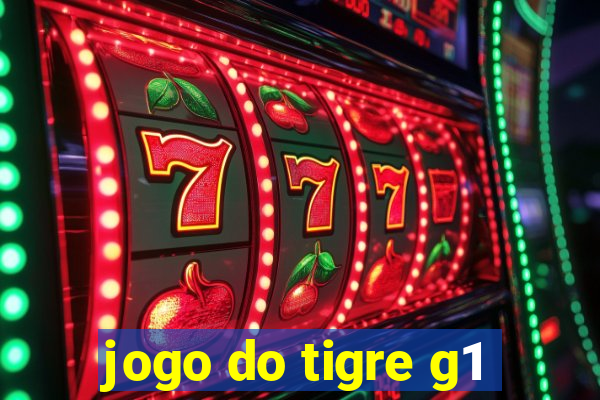 jogo do tigre g1