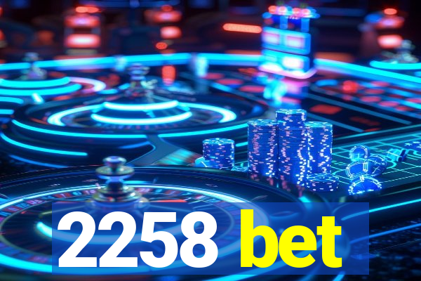 2258 bet