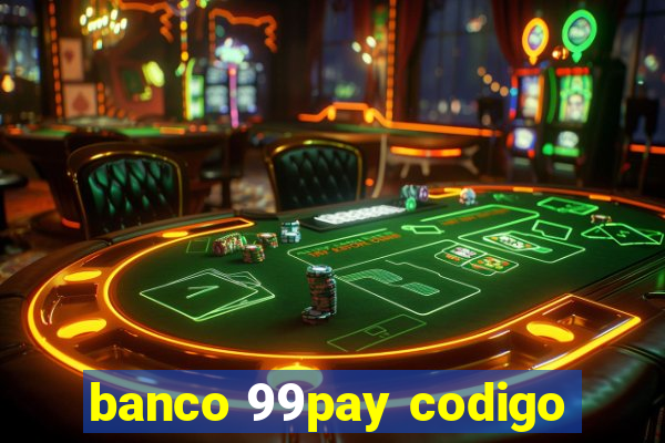 banco 99pay codigo