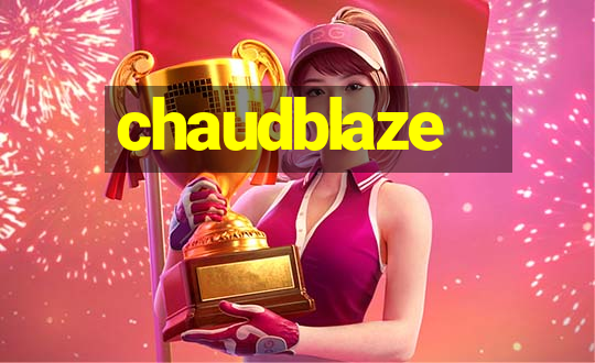 chaudblaze