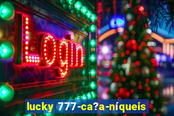 lucky 777-ca?a-níqueis