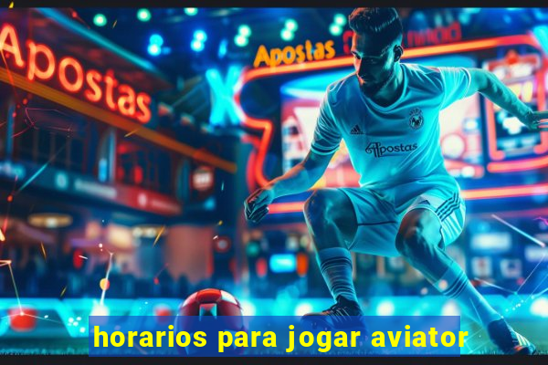 horarios para jogar aviator