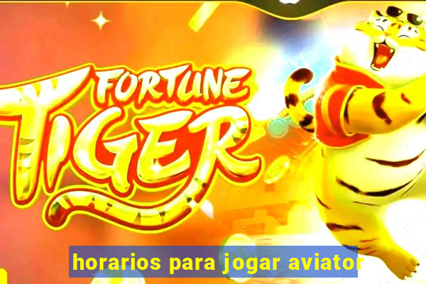 horarios para jogar aviator