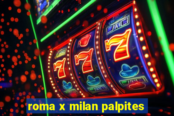 roma x milan palpites