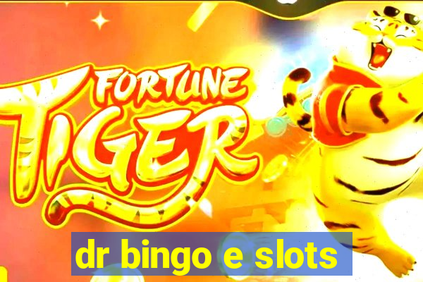 dr bingo e slots