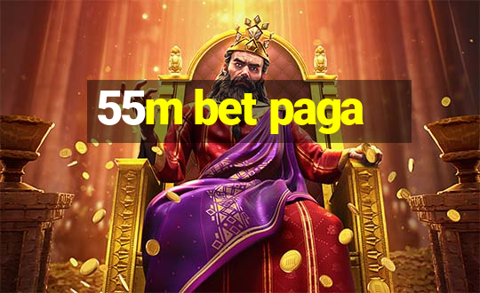 55m bet paga