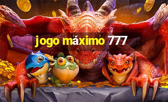 jogo máximo 777