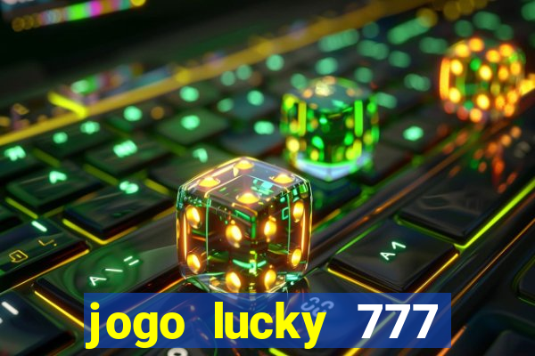 jogo lucky 777 paga mesmo