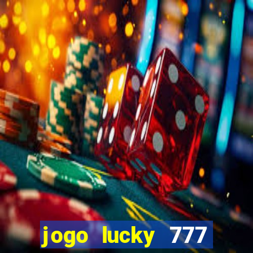 jogo lucky 777 paga mesmo