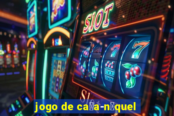 jogo de ca莽a-n铆quel