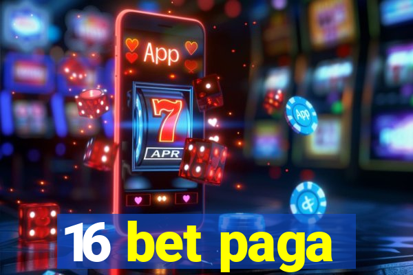 16 bet paga