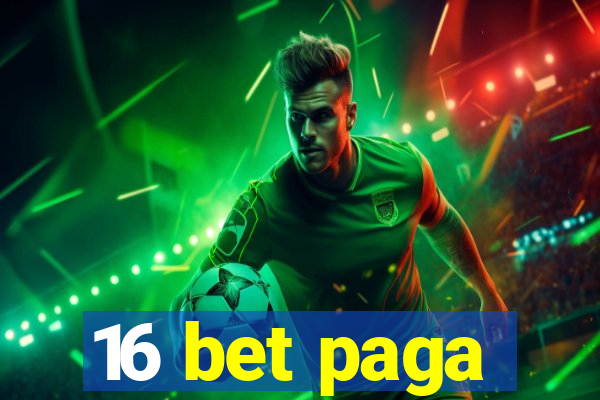 16 bet paga