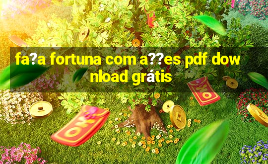 fa?a fortuna com a??es pdf download grátis