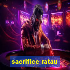 sacrifice ratau