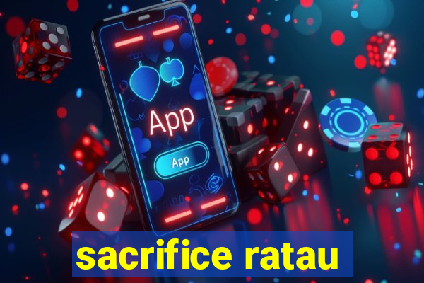 sacrifice ratau