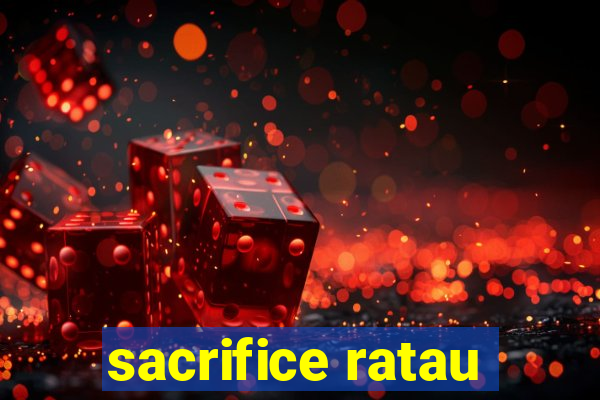 sacrifice ratau