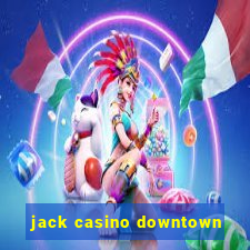 jack casino downtown